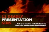 11 Deadly Presentation Sins: A Path to Redemption for Public Speakers, PowerPoint Users and Everyday Presenters