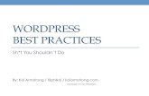 WordPress Best Practices / Sh*t You Shouldn't Do