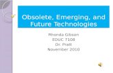 Obsolete, emerging, and future technologies gibson.r