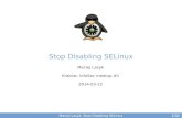 Stop disabling SELinux!