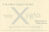 "The New Gold Rush: Opportunities in Mobile Gaming" by Richard Bown, Founder, Xyglo Mobile Gaming