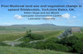 Post Medieval land use and vegetation change in upland Ribblesdale, Yorkshire Dales, UK [Helen Shaw]