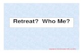 Retreat?  Who Me?