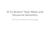 Et Tu, Brute? Topic Maps and Discourse Semantics