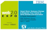 Web2.0 Expo: IBM Smart Work Panel April 1, 2009 Please Note: Slides follow short video