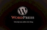 Wordpress além do blog