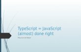 Type script = javascript (alomst) done right