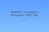 Destiny  A Legacy Prologue Part 2