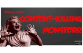 Beware These Content-Killing Monsters!