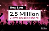 How I got 2.5 Million views on Slideshare (by @nickdemey @boardofinno)