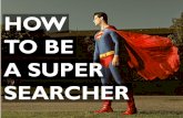 How to be a Super Searcher