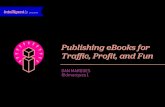 Publishing eBooks for Traffic, Profit & Fun