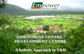 Assessment Centre & Development Centre-Holistic Approach to Training & Development