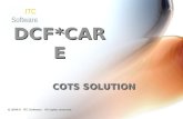 DCF*CARE COTS SOLUTION 2004-9 ITC Software All rights reserved.