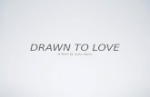 Drawn to Love Project Pitch.