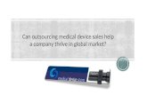 Can outsourcing medical device sales help a company thrive in global market