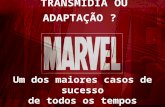 Marvel Heroes - Transmídia e Adapatação Multimídia