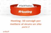 Hosting: 10 consigli per mettere al sicuro un sito - parte 2 #TipOfTheDay
