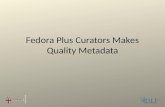 Fedora Plus Curators Makes Quality Metadata