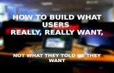 How to build what users really really want