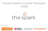 10 Great Reasons To Enter The Spark Today!