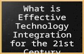 What is Effective Technology Integration for the 21st Century Lea