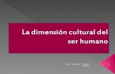 La dimensión cultural del ser humano
