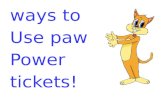 Ways to use paw power tickets