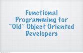 Functional programming for Old Object Oriented Developers