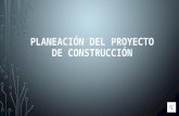 Planeación del proyecto de construcción