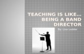 Teaching is like... Being a band director