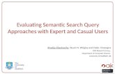 Evaluating Semantic Search Query Approaches with Expert and Casual Users