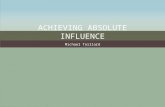 Achieving absolute influence