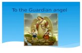 To the guardian angel