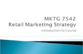 Mktg 7542 - Intro to Retail Marketing Strategy