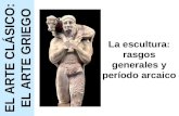 ART 01.C. La escultura griega. Rasgos generales y período arcaico