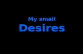 My Small Desires