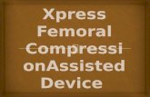 Xpress Femoral Compression Assisted Device
