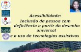Acessibilidade: Inclusão da pessoa com deficiência a partir do desenho universal  e o uso de tecnologias assistivas