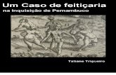 Um Caso de feitiçaria na Inquisição de Pernambuco - Tatiane Trigueiro