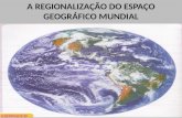A regionalização do espaço geográfico mundial