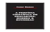 A Perfídia Científica de Descartes, Hobbes & Rousseau - Cesar Ramos