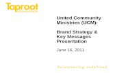 Brand Strategy & Key Messages – Final Presentation to UCM by Taproot Pro Bono Service Grant Team
