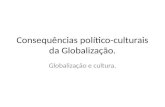 Consequências político culturais da globalização
