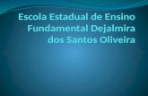 Escola Estadual Dejalmira dos Santos Oliveira