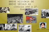 BREVE HISTÓRIA DO  BREVE SÉCULO XX (Início até a 2ª Guerra)