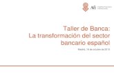 Taller de Banca: La transformación del sector bancario español. Madrid, 16 de octubre de 2013