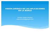 Vision juridica de las aplicaciones en la banca