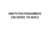 How Python Programmers Can Change the World