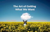The Art Of Getting What We Want